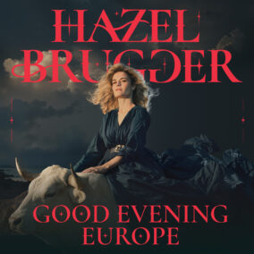 HAZEL BRUGGER – Good Evening Europe